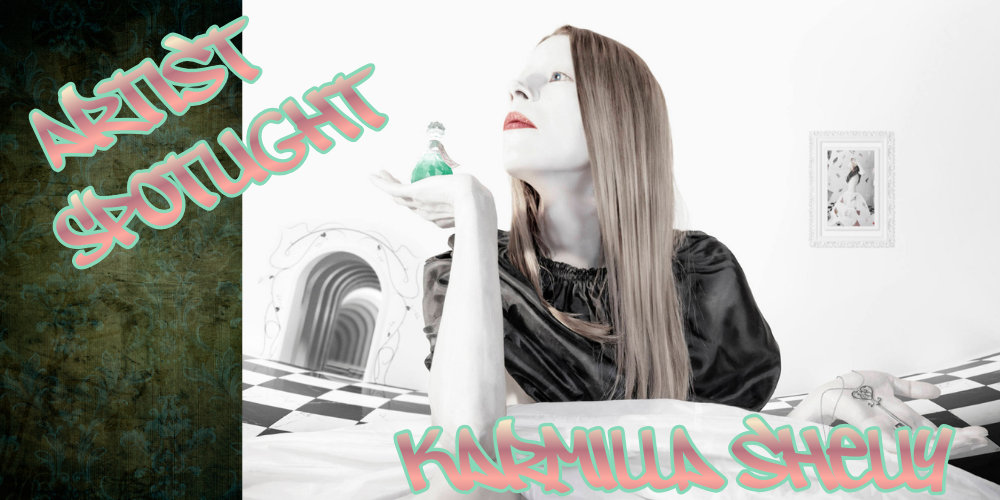 Artist Spotlight 008 - Karmilla Shelly