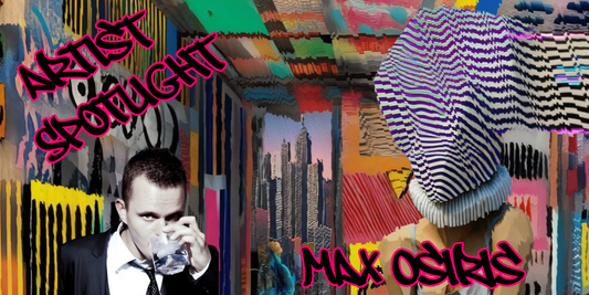 Artist Spotlight 004 - Max Osiris